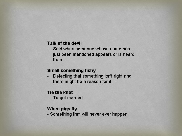 Talk of the devil - Said when someone whose name has just been mentioned