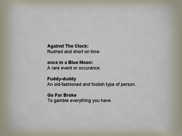 Against The Clock: Rushed and short on time. once in a Blue Moon: A