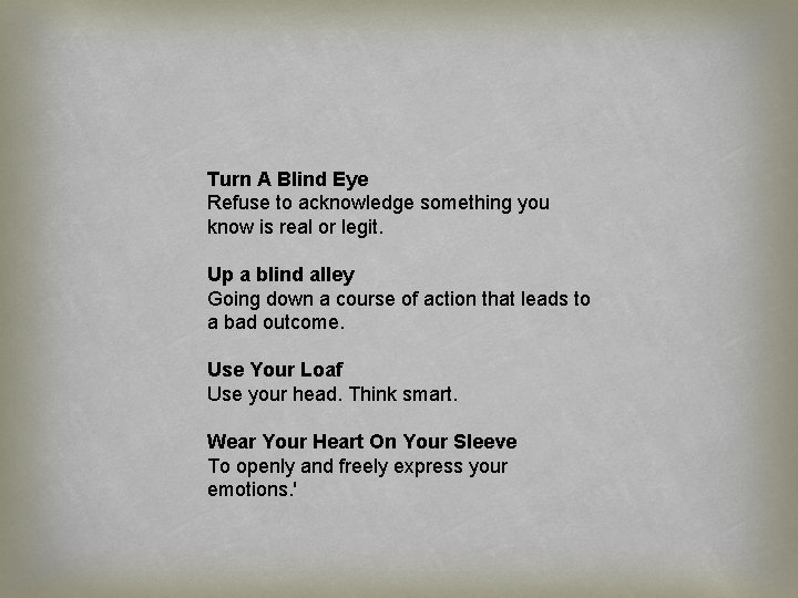 Turn A Blind Eye Refuse to acknowledge something you know is real or legit.