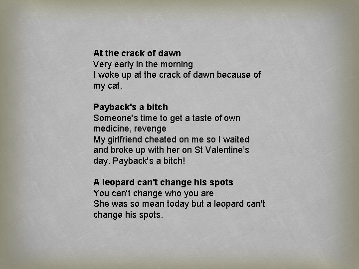 At the crack of dawn Very early in the morning I woke up at