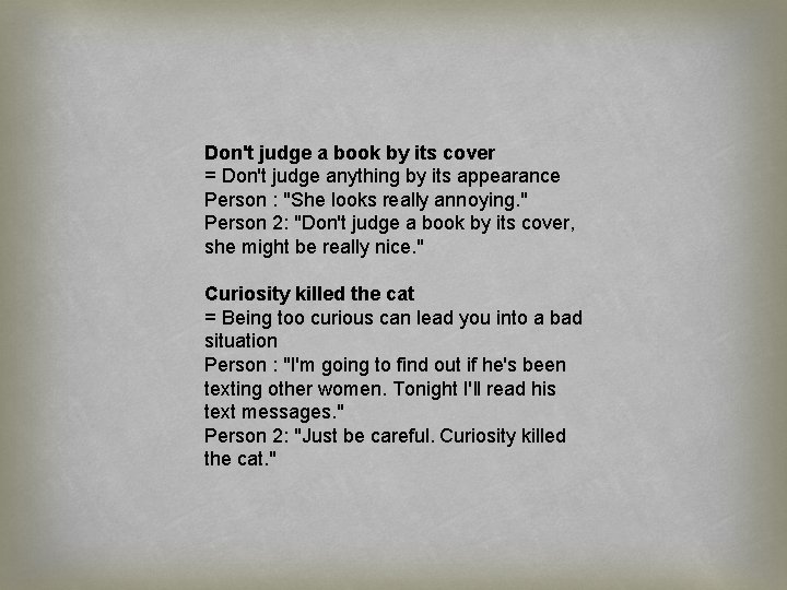 Don't judge a book by its cover = Don't judge anything by its appearance