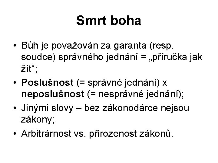 Smrt boha • Bůh je považován za garanta (resp. soudce) správného jednání = „příručka