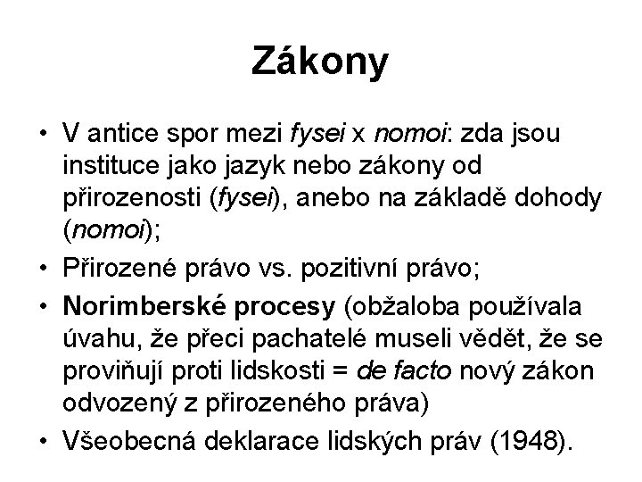 Zákony • V antice spor mezi fysei x nomoi: zda jsou instituce jako jazyk