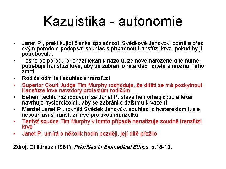 Kazuistika - autonomie • • Janet P. , praktikující členka společnosti Svědkové Jehovovi odmítla