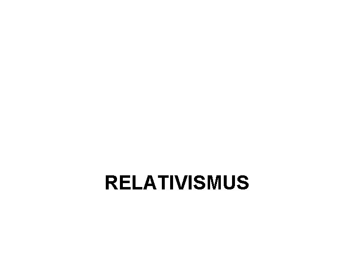 RELATIVISMUS 