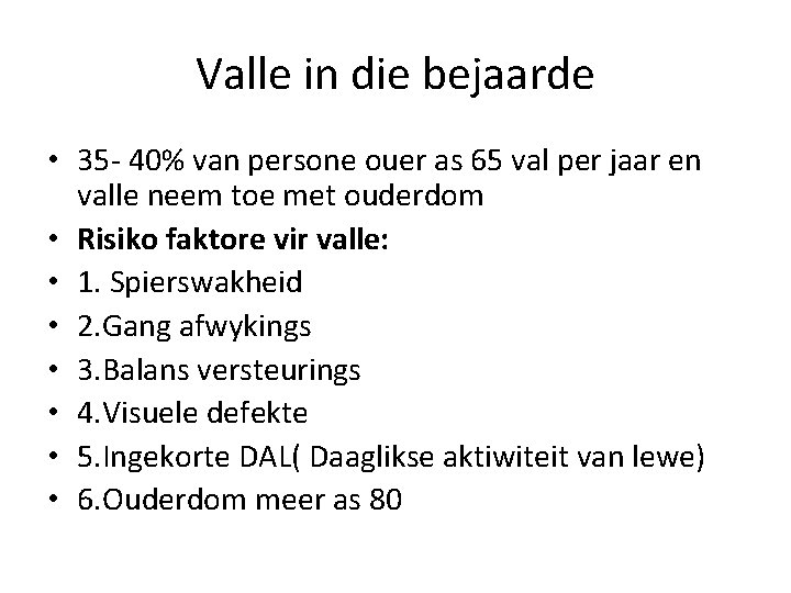 Valle in die bejaarde • 35 - 40% van persone ouer as 65 val