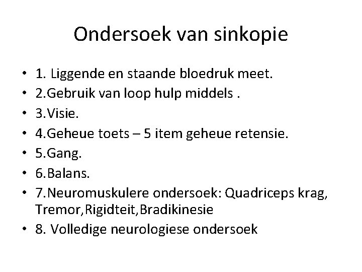 Ondersoek van sinkopie 1. Liggende en staande bloedruk meet. 2. Gebruik van loop hulp