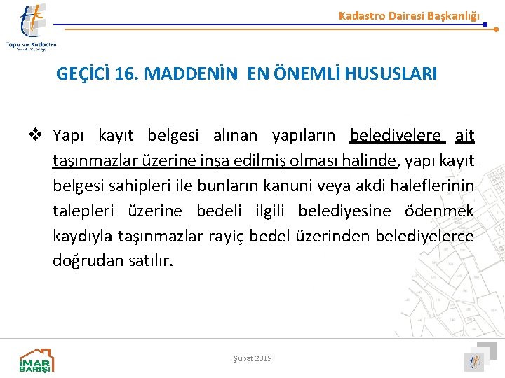 Kadastro Dairesi Başkanlığı GEÇİCİ 16. MADDENİN EN ÖNEMLİ HUSUSLARI v Yapı kayıt belgesi alınan