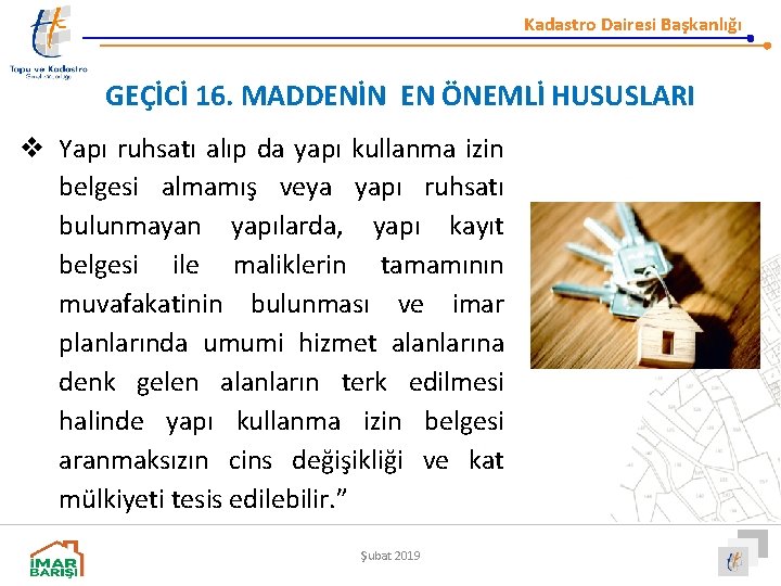 Kadastro Dairesi Başkanlığı GEÇİCİ 16. MADDENİN EN ÖNEMLİ HUSUSLARI v Yapı ruhsatı alıp da