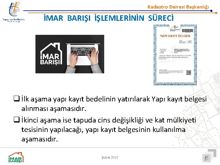 Kadastro Dairesi Başkanlığı İMAR BARIŞI İŞLEMLERİNİN SÜRECİ q İlk aşama yapı kayıt bedelinin yatırılarak