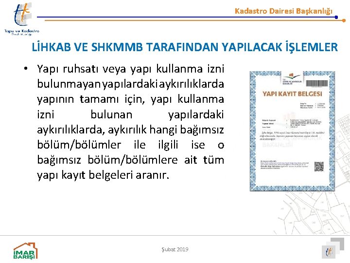 Kadastro Dairesi Başkanlığı LİHKAB VE SHKMMB TARAFINDAN YAPILACAK İŞLEMLER • Yapı ruhsatı veya yapı