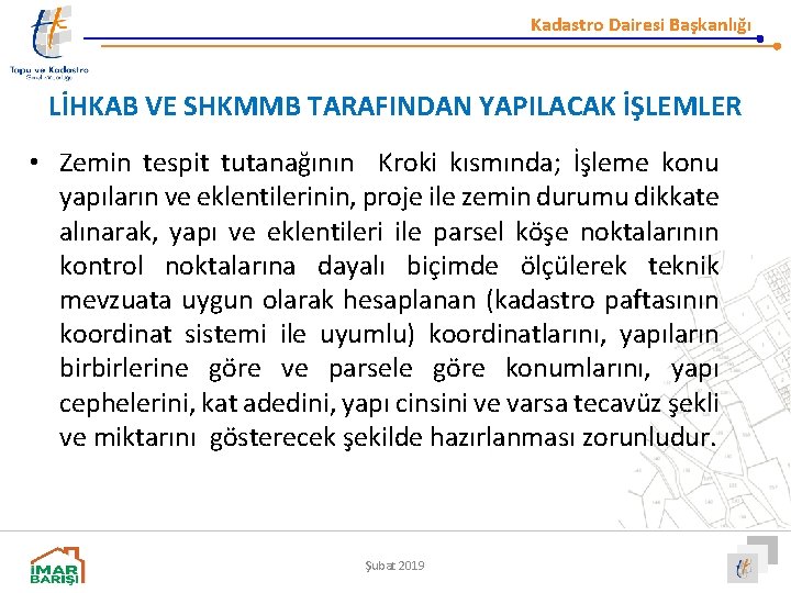 Kadastro Dairesi Başkanlığı LİHKAB VE SHKMMB TARAFINDAN YAPILACAK İŞLEMLER • Zemin tespit tutanağının Kroki