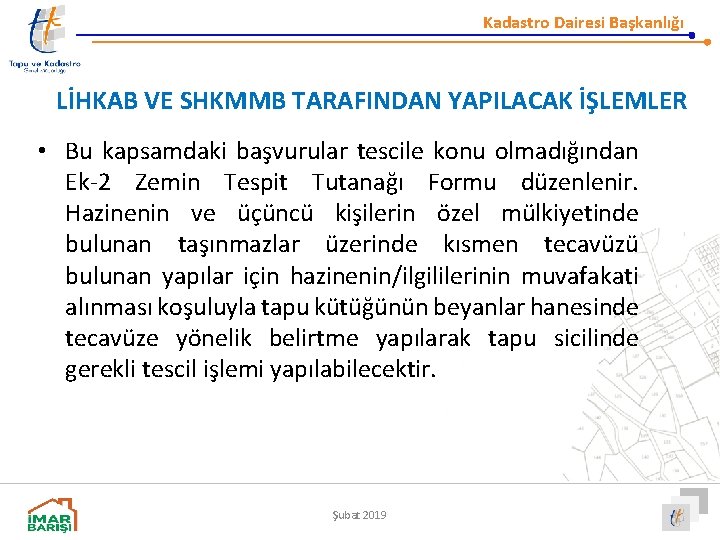 Kadastro Dairesi Başkanlığı LİHKAB VE SHKMMB TARAFINDAN YAPILACAK İŞLEMLER • Bu kapsamdaki başvurular tescile