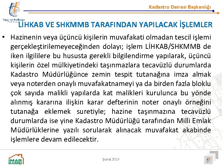 Kadastro Dairesi Başkanlığı LİHKAB VE SHKMMB TARAFINDAN YAPILACAK İŞLEMLER • Hazinenin veya üçüncü kişilerin