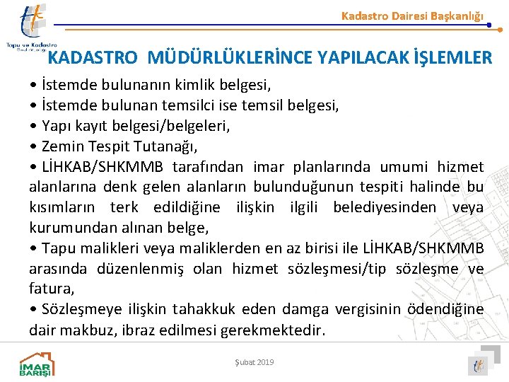 Kadastro Dairesi Başkanlığı KADASTRO MÜDÜRLÜKLERİNCE YAPILACAK İŞLEMLER • İstemde bulunanın kimlik belgesi, • İstemde