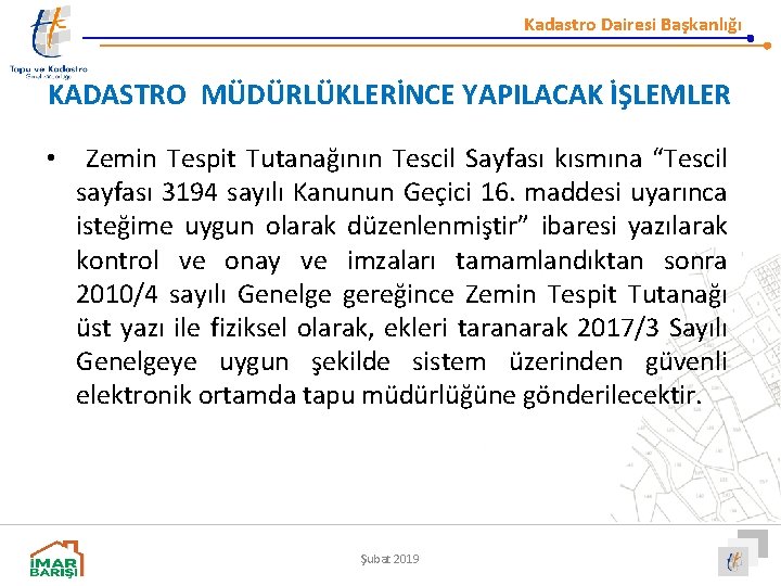 Kadastro Dairesi Başkanlığı KADASTRO MÜDÜRLÜKLERİNCE YAPILACAK İŞLEMLER • Zemin Tespit Tutanağının Tescil Sayfası kısmına