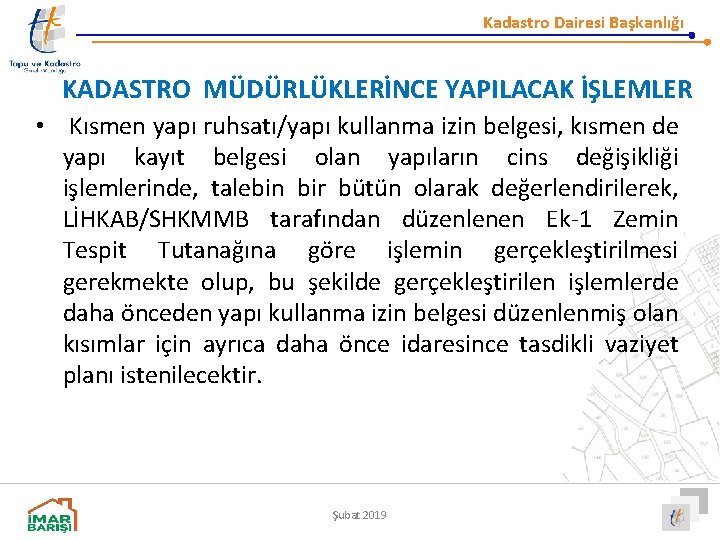 Kadastro Dairesi Başkanlığı KADASTRO MÜDÜRLÜKLERİNCE YAPILACAK İŞLEMLER • Kısmen yapı ruhsatı/yapı kullanma izin belgesi,