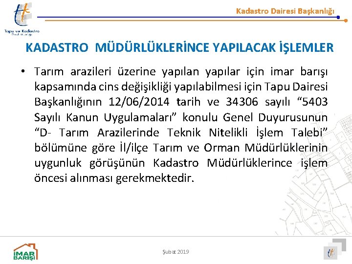 Kadastro Dairesi Başkanlığı KADASTRO MÜDÜRLÜKLERİNCE YAPILACAK İŞLEMLER • Tarım arazileri üzerine yapılan yapılar için