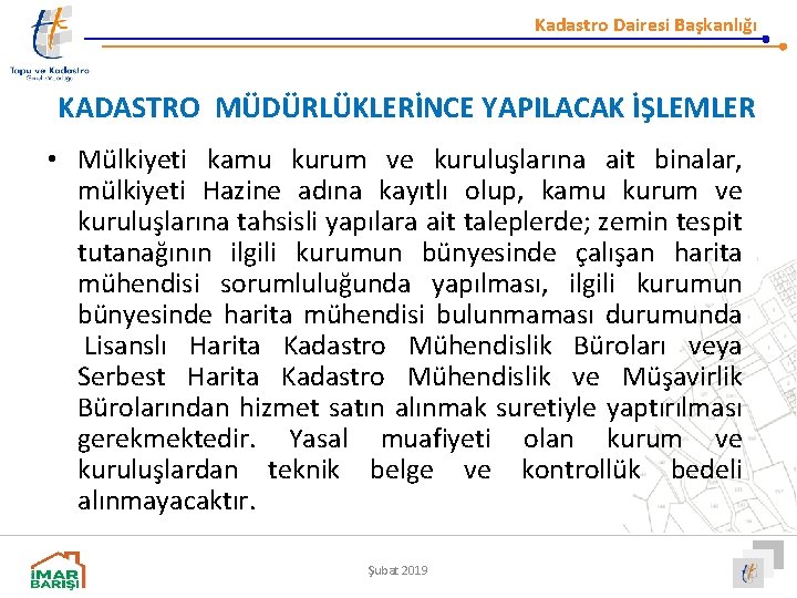 Kadastro Dairesi Başkanlığı KADASTRO MÜDÜRLÜKLERİNCE YAPILACAK İŞLEMLER • Mülkiyeti kamu kurum ve kuruluşlarına ait