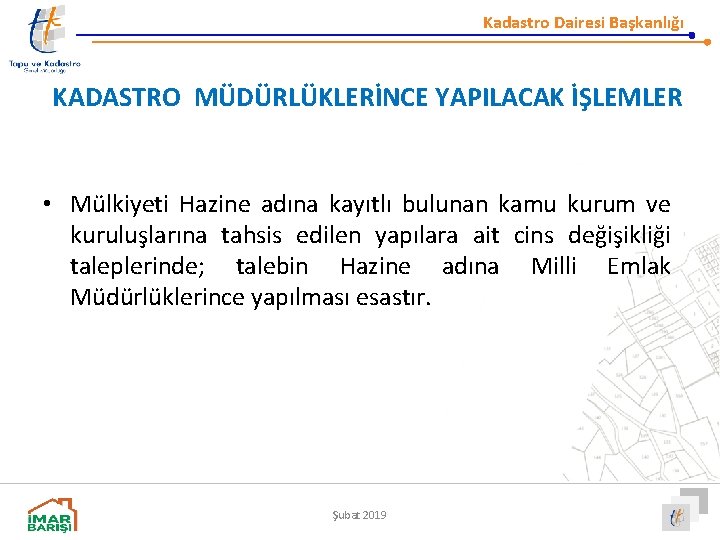 Kadastro Dairesi Başkanlığı KADASTRO MÜDÜRLÜKLERİNCE YAPILACAK İŞLEMLER • Mülkiyeti Hazine adına kayıtlı bulunan kamu