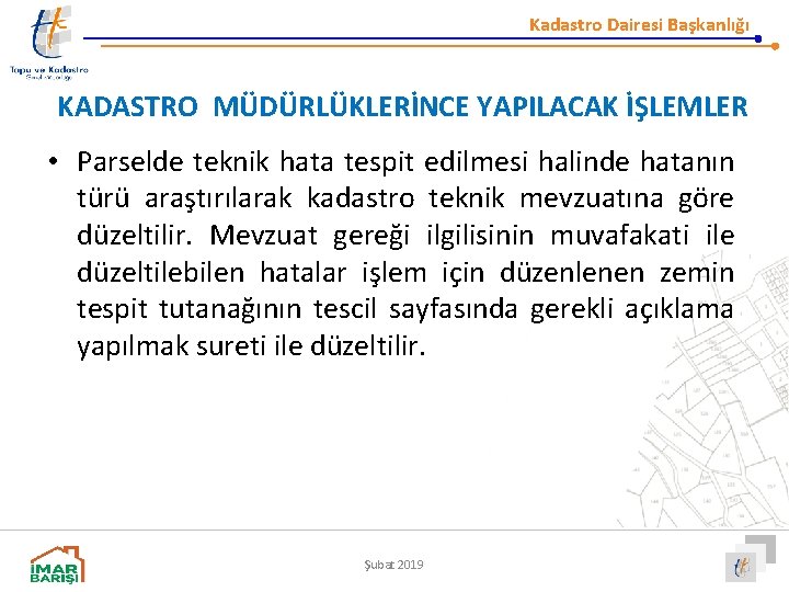 Kadastro Dairesi Başkanlığı KADASTRO MÜDÜRLÜKLERİNCE YAPILACAK İŞLEMLER • Parselde teknik hata tespit edilmesi halinde