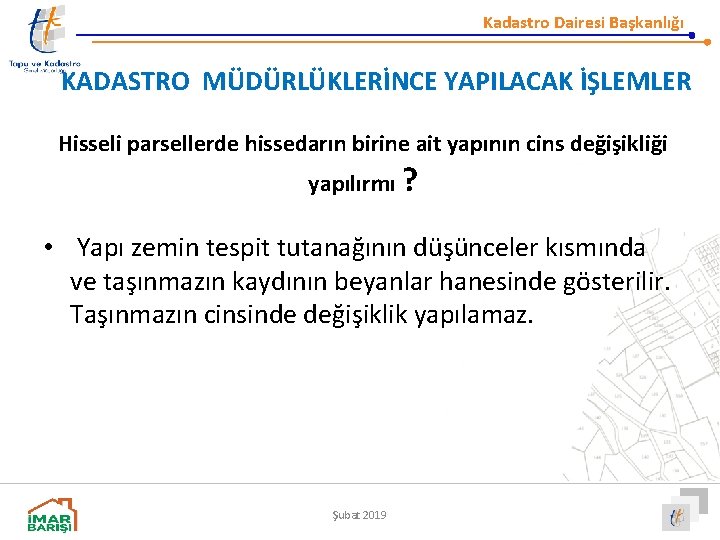 Kadastro Dairesi Başkanlığı KADASTRO MÜDÜRLÜKLERİNCE YAPILACAK İŞLEMLER Hisseli parsellerde hissedarın birine ait yapının cins