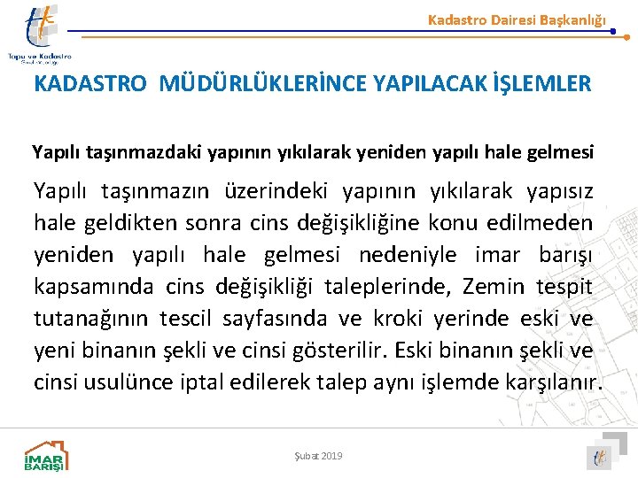 Kadastro Dairesi Başkanlığı KADASTRO MÜDÜRLÜKLERİNCE YAPILACAK İŞLEMLER Yapılı taşınmazdaki yapının yıkılarak yeniden yapılı hale