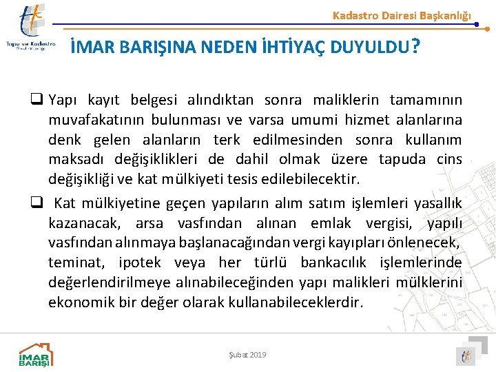 Kadastro Dairesi Başkanlığı İMAR BARIŞINA NEDEN İHTİYAÇ DUYULDU? q Yapı kayıt belgesi alındıktan sonra