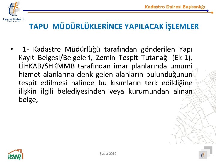 Kadastro Dairesi Başkanlığı TAPU MÜDÜRLÜKLERİNCE YAPILACAK İŞLEMLER • 1 - Kadastro Müdürlüğü tarafından gönderilen