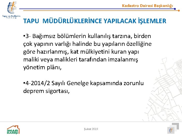 Kadastro Dairesi Başkanlığı TAPU MÜDÜRLÜKLERİNCE YAPILACAK İŞLEMLER • 3 - Bağımsız bölümlerin kullanılış tarzına,