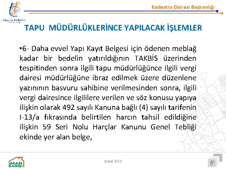 Kadastro Dairesi Başkanlığı TAPU MÜDÜRLÜKLERİNCE YAPILACAK İŞLEMLER • 6 - Daha evvel Yapı Kayıt