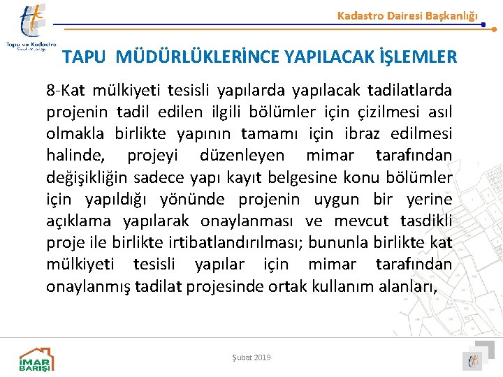 Kadastro Dairesi Başkanlığı TAPU MÜDÜRLÜKLERİNCE YAPILACAK İŞLEMLER 8 -Kat mülkiyeti tesisli yapılarda yapılacak tadilatlarda