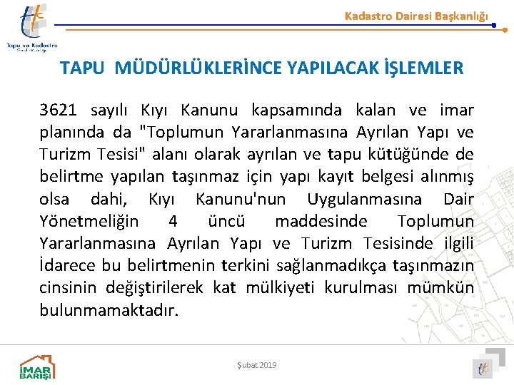 Kadastro Dairesi Başkanlığı TAPU MÜDÜRLÜKLERİNCE YAPILACAK İŞLEMLER 3621 sayılı Kıyı Kanunu kapsamında kalan ve