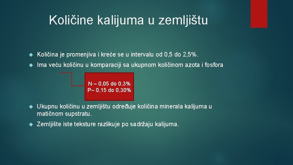 Količine kalijuma u zemljištu Količina je promenjiva i kreće se u intervalu od 0,