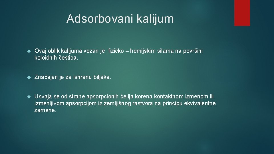 Adsorbovani kalijum Ovaj oblik kalijuma vezan je fizičko – hemijskim silama na površini koloidnih