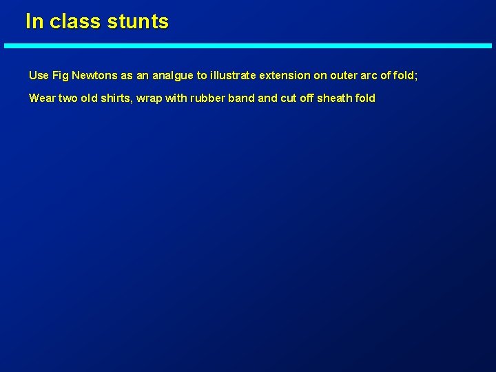 In class stunts Use Fig Newtons as an analgue to illustrate extension on outer