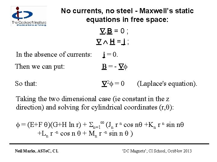 No currents, no steel - Maxwell’s static equations in free space: . B =