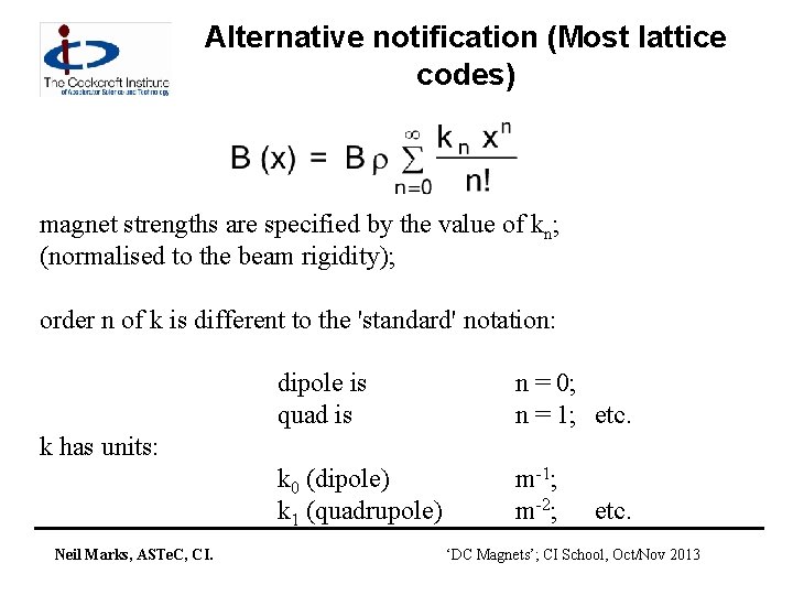 Alternative notification (Most lattice codes) magnet strengths are specified by the value of kn;