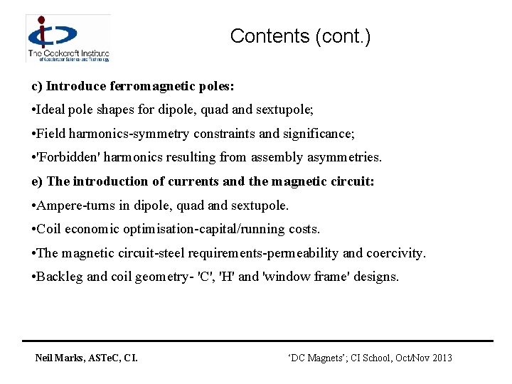 Contents (cont. ) c) Introduce ferromagnetic poles: • Ideal pole shapes for dipole, quad