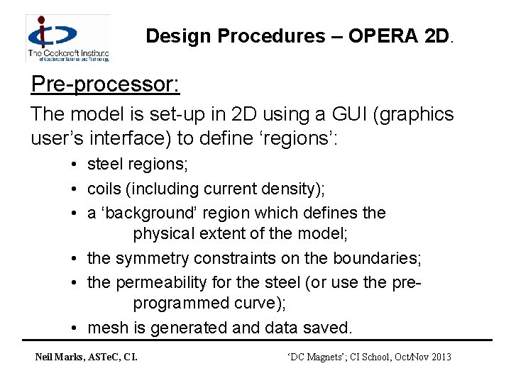 Design Procedures – OPERA 2 D. Pre-processor: The model is set-up in 2 D