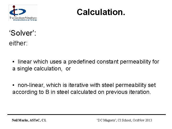 Calculation. ‘Solver’: either: • linear which uses a predefined constant permeability for a single