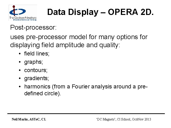 Data Display – OPERA 2 D. Post-processor: uses pre-processor model for many options for