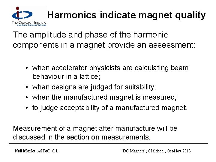 Harmonics indicate magnet quality The amplitude and phase of the harmonic components in a