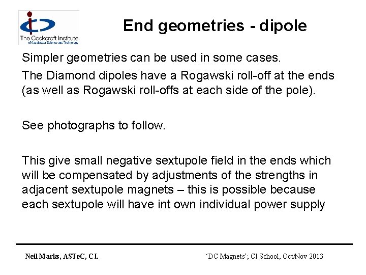 End geometries - dipole Simpler geometries can be used in some cases. The Diamond