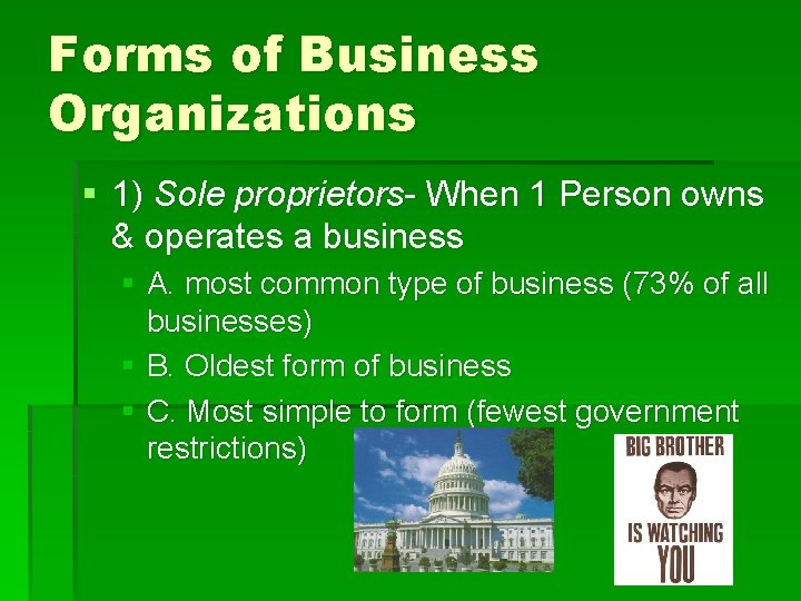 Forms of Business Organizations § 1) Sole proprietors- When 1 Person owns & operates