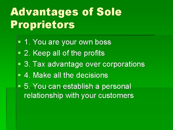 Advantages of Sole Proprietors § § § 1. You are your own boss 2.