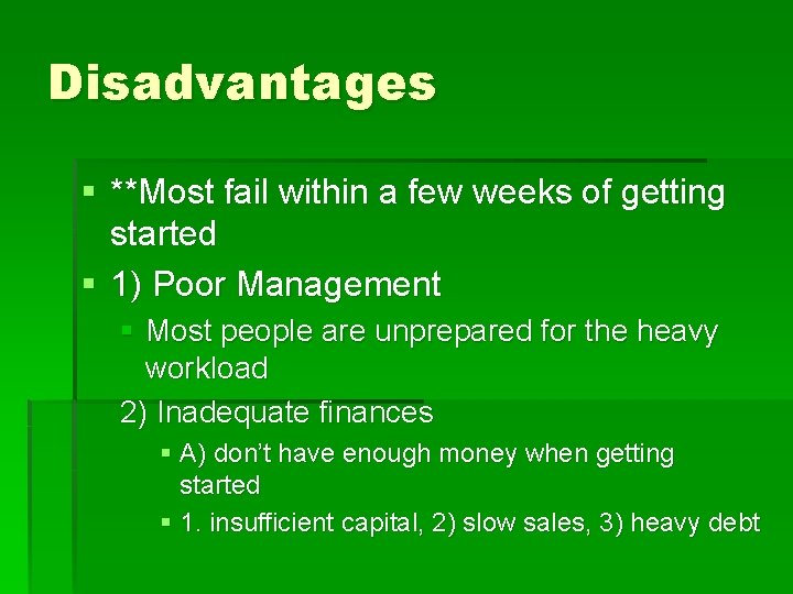 Disadvantages § **Most fail within a few weeks of getting started § 1) Poor