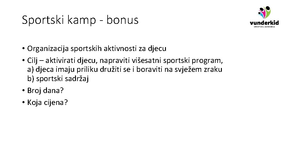 Sportski kamp - bonus • Organizacija sportskih aktivnosti za djecu • Cilj – aktivirati