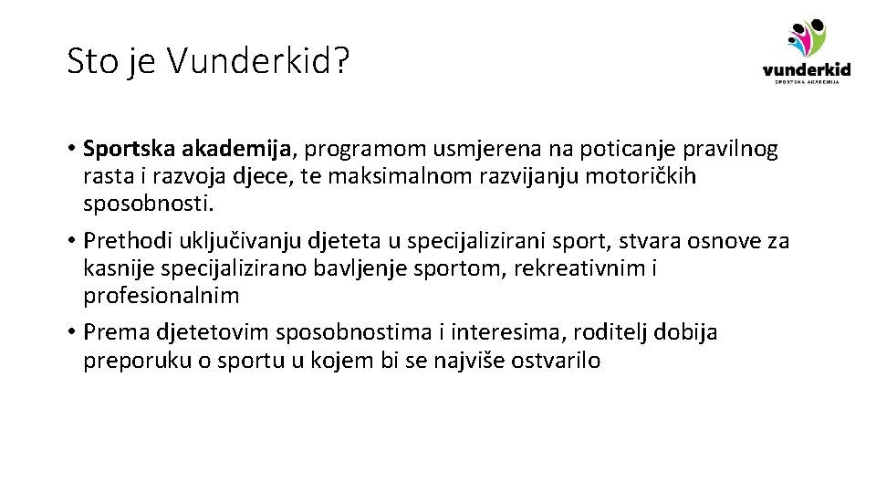 Sto je Vunderkid? • Sportska akademija, programom usmjerena na poticanje pravilnog rasta i razvoja