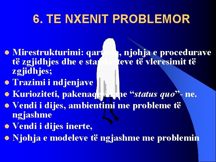 6. TE NXENIT PROBLEMOR Mirestrukturimi: qartesia, njohja e procedurave të zgjidhjes dhe e standarteve